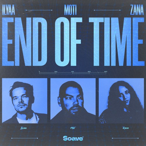 ILYAA & MOTi - End Of Time (feat. ZANA)