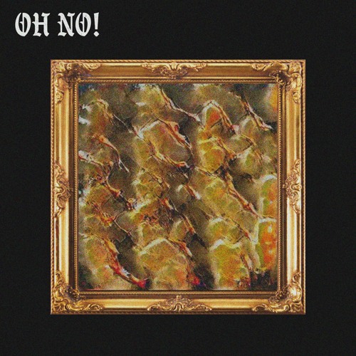 Oh No! feat. LilBoiDre (prod. DillyGotItBumpin)