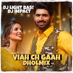 DBI Remix | Viah Ch Gaah - Shivjot | DJ Light bass Dhol Mix