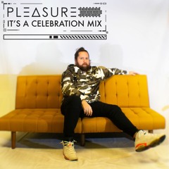 Pleasure- It's A Celebration Mix