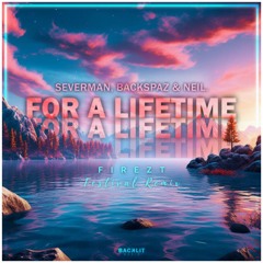 Severman, Backspaz & Neil. - For A Lifetime (FIREZT Festival Remix)