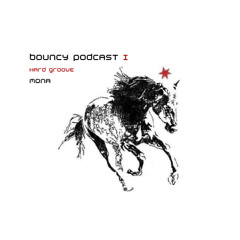 Bouncy Podcast I - MONA (HardGroove DJ Set)