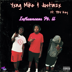 Yxng Mike & Justin2x - Influencers Pt. ll ft. TBV Key