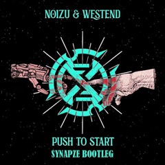 Noizu & Westend- Push To Start (Synapze Bootleg) BUY=FREE DOWNLOAD