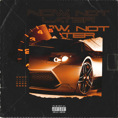 Now, Not Later [Prod. Bri-C]