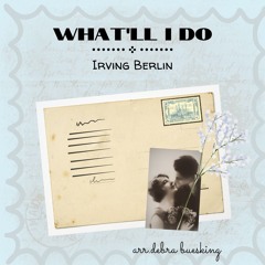 What'll I Do by Irving Berlin