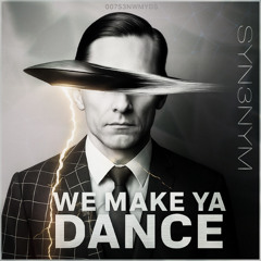 SYN3NYM - We Make Ya Dance **TEASER - Release 08-08-2025**