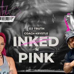 "Dj Truth x Coach Krystle" x "Inked In Pink"