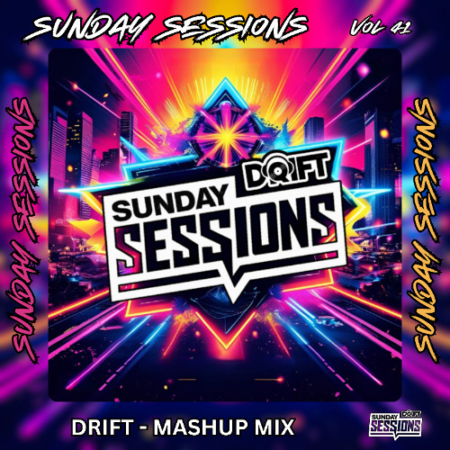 SUNDAY SESSIONS VOL 41 - DRIFT MASH-UP