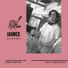 Flat Earth Disco w/ Jahmed (11/06/21)