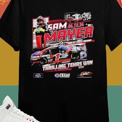Sam Mayer 04 13 24 #1 2024 Nxs Texas Race Win Thrilling Texas Win T-shirt