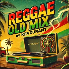 REGGAE OLD MIX BY KEVDURANT