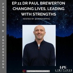 Episode.11 Dr. Paul Brewerton - Changing Lives, Leading With Strengths