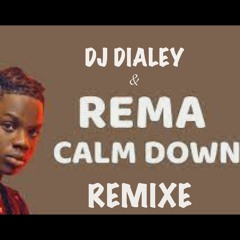 Rema Calm Down By Mixe DJ Dialey 2022