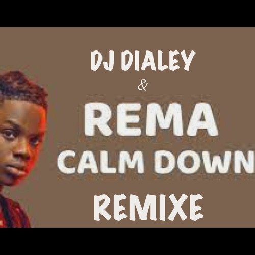 Stream Rema Calm Down By Mixe DJ Dialey 2022 by DJ Dialey(Diamond
