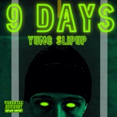 9 DAYS