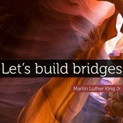 Building Bridges Not Walls