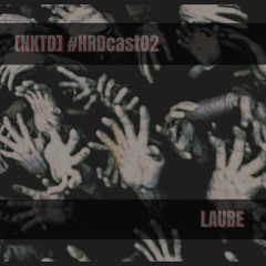 [NKTD] #HRDcast02 - LAUBE