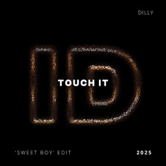 Touch It (Dilly 'Sweet Boy' ID by Rivoli Indie Dance Edit) - FILTERED