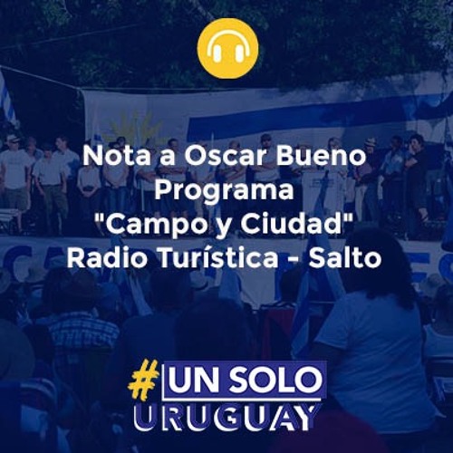 Stream episode Nota A Óscar Bueno Programa Campo Y Ciudad - Radio Turística  - Salto by Un Solo Uruguay podcast | Listen online for free on SoundCloud