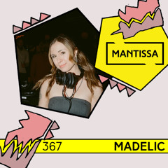 Mantissa Mix 367: Madelic