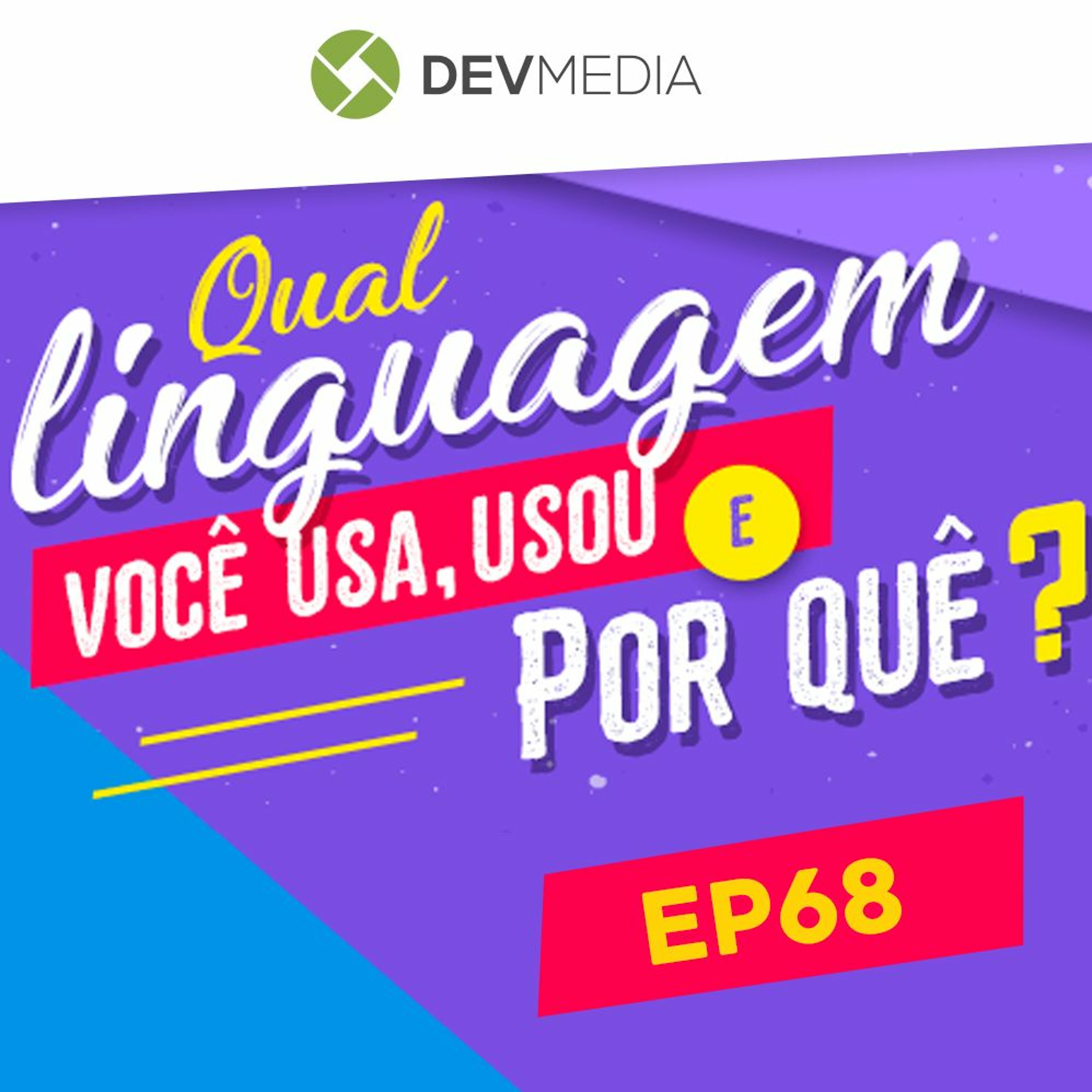 EP68 - Qual linguagem você usa, usou e por quê?
