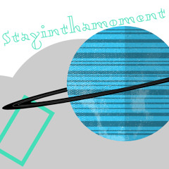 STAYINTHAMOMENT(prod.IN BLOOM)