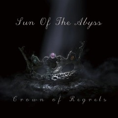 Sun Of The Abyss - Crown Of Regrets