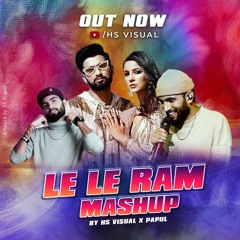 Le Le Ram Mashup | HS Visual X Papul | MC Square | Party Mashup 2022