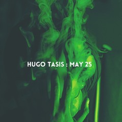 Hugo Tasis May 25 (dj set)