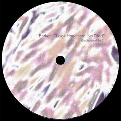 Barker - Look How Hard I've Tried (Glyphbound Edit)