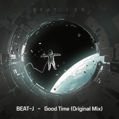 BEAT - J - Good Time (Original Mix) [2022.07.30 Release!]