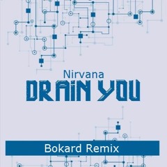 Nirvana - Drain You (Bokard Remix)   [Bônus Free Download]