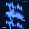 AT NIGHT (Leechy Edit)
