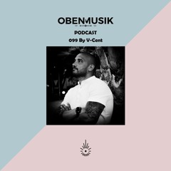 Obenmusik Podcast 099 By V-Cent