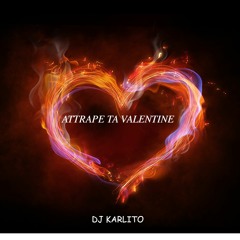 ATTRAPE TA VALENTINE
