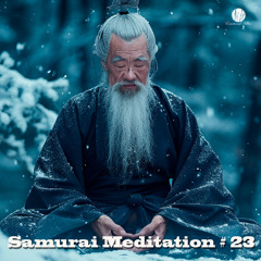 Samurai Meditation # 23