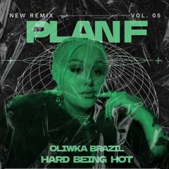 OLIWKA BRAZIL - PLAN F X HARD BEING HOT [FREE DL]