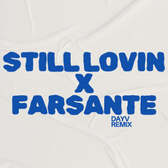 STILL LUVIN x EL FARSANTE (DAYV MASHUP) *FREE DOWNLOAD*