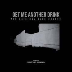 Get Me Another Drink - GROOMING94 (Original Mix)