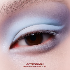 weirdtechnogirlfriend & PAUL LE BÁY - AFTERDARK