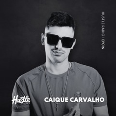 Hustle Radio EP016 Caique Carvalho