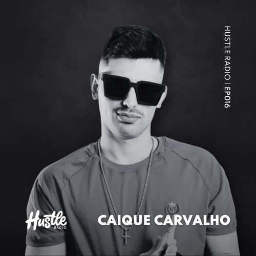Hustle Radio EP016 Caique Carvalho