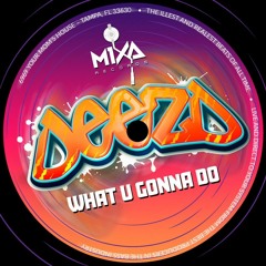 DEEZD - What U Gonna Do