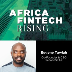 2023 Episode #3: Eugene Tawiah - Co-Founder & CEO, SecondSTAX