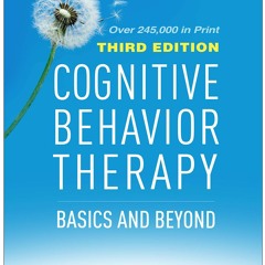 ePUB download Cognitive Behavior Therapy, Third Edition: Basics and Beyond