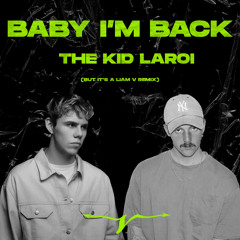 The Kid Laroi - BABY I'M BACK (Liam V Remix)