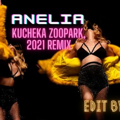 ANELIA - KUCHEKA ZOOPARK / Анелия - Кючека Зоопарк, 2021 REMIX