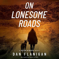 [GET] KINDLE 🗸 On Lonesome Roads: Peter O'Keefe, Book 3 by  Dan Flanigan,Kaleo Griff