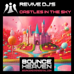 Revive DJ's - Castles In The Sky (OUT NOW on Bounce Heaven Digital)